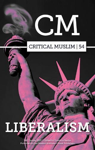 Critical Muslim 54: Liberalism