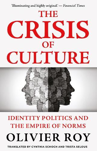 The Crisis of Culture: Identity Politics and the Empire of Norms