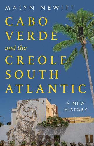 Cabo Verde and the Creole South Atlantic: A New History
