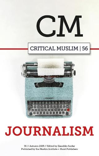 Critical Muslim 56: Journalism