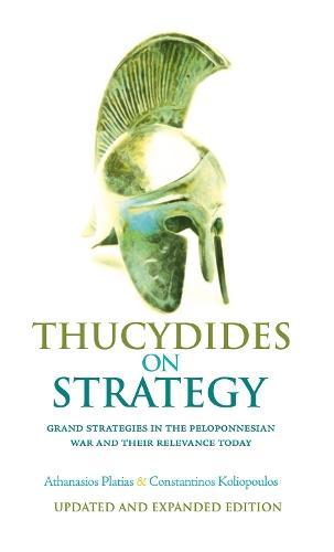 Thucydides on Strategy: Grand Strategies in the Peloponnesian War and Their Relevance Today