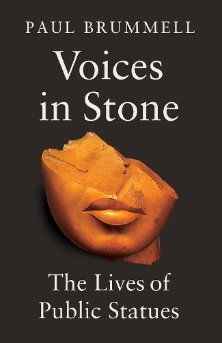 Voices in Stone: The Lives of Public Statues