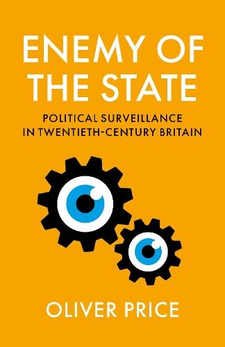 Enemy of the State: Political Surveillance in Twentieth-Century Britain