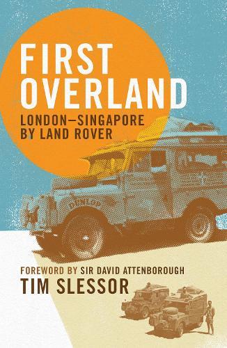 First Overland: London–Singapore by Land Rover
