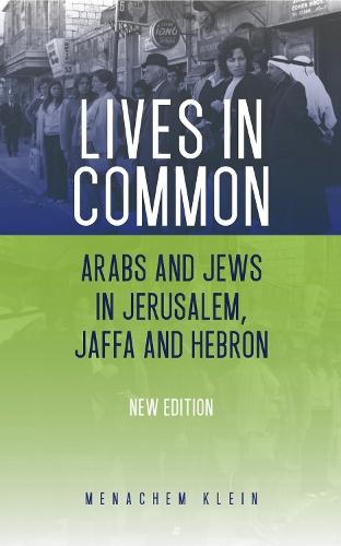 Lives in Common: Arabs and Jews in Jerusalem, Jaffa and Hebron