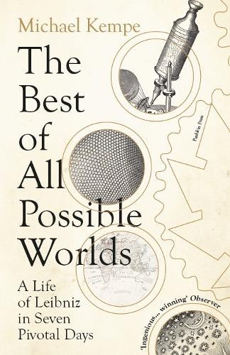 The Best of All Possible Worlds: A Life of Leibniz in Seven Pivotal Days