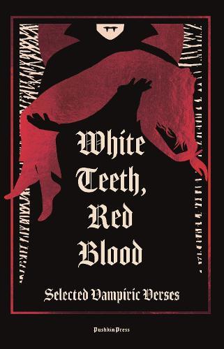 White Teeth, Red Blood: Selected Vampiric Verses