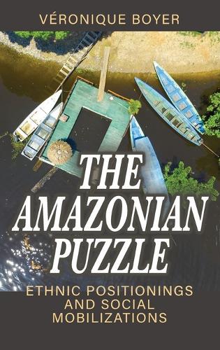 The Amazonian Puzzle: Ethnic Positionings and Social Mobilizations