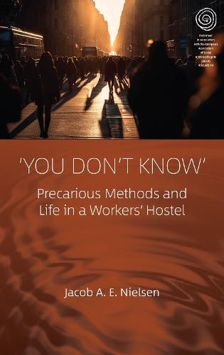 ‘You Don’t Know’: Precarious Methods and Life in a Workers' Hostel