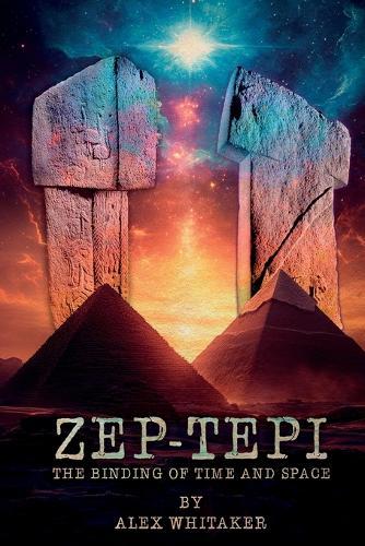 Zep-Tepi: The Binding of Time and Space