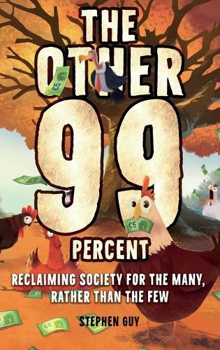 The Other 99 Percent: Reclaiming Society for the Many, Rather than the Few