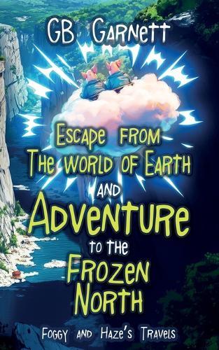 Escape from the World of Earth and Adventure to the Frozen North: Foggy and Haze's Travels