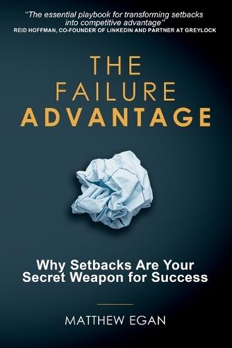 The Failure Advantage: Why Setbacks Are Your Secret Weapon for Success