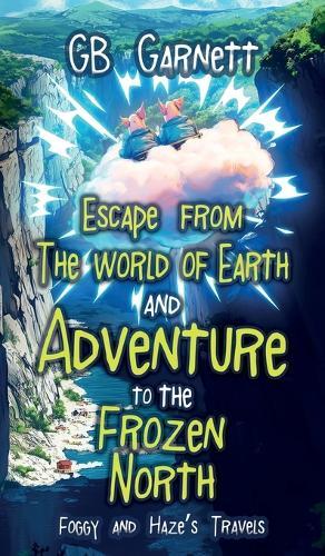 Escape from the World of Earth and Adventure to the Frozen North