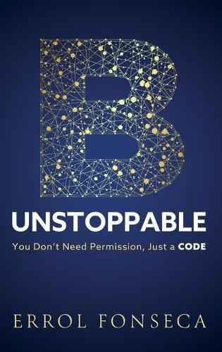 B-Unstoppable: You Don't Need Permission, Just A Code