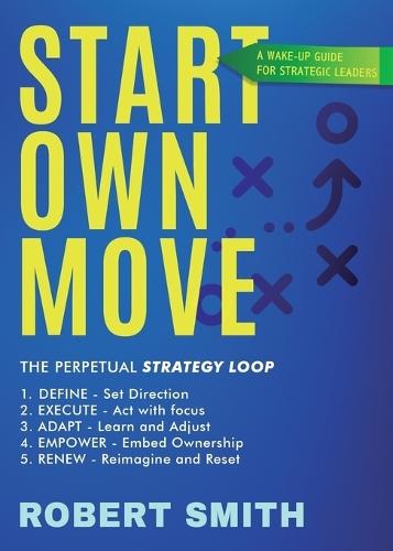Start Own Move: A Wake Up Guide for Strategic Leaders