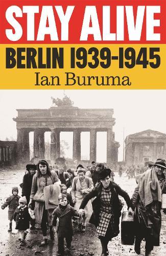 Stay Alive: Berlin, 1939–1945