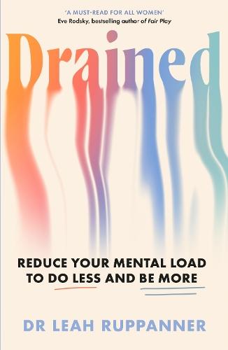 Drained: Reduce Your Mental Load to Do Less and Be More