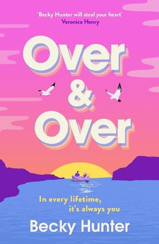 Over and Over: The BRAND NEW sweeping speculative romance for 2026 from bestselling author Becky Hunter