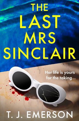 The Last Mrs Sinclair: A glitzy, scorching thriller from bestseller T J Emerson