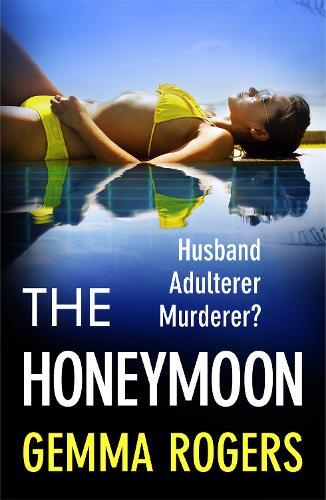 The Honeymoon: A BRAND NEW addictive, heart-pounding thriller from Gemma Rogers for 2024