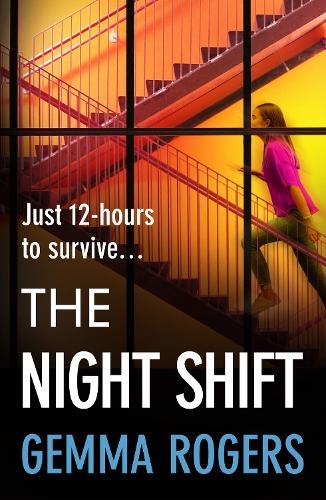 The Night Shift: A pulse-pounding psychological thriller from the bestselling author of The Honeymoon Gemma Rogers