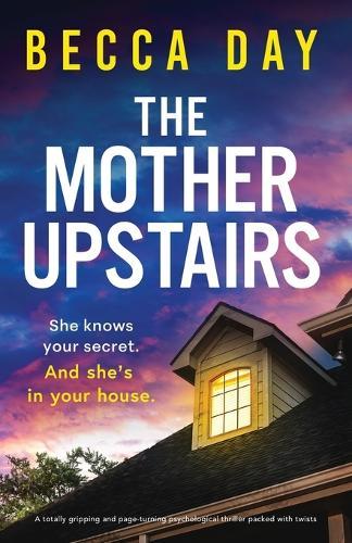 The Mother Upstairs: A totally gripping and page-turning psychological thriller packed with twists