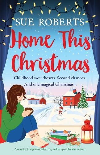 Home This Christmas: A completely unputdownable, cosy and feel-good holiday romance