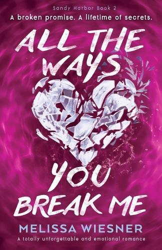 All the Ways You Break Me: A totally unforgettable and emotional romance