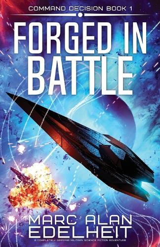 Forged in Battle: A completely gripping military science fiction adventure