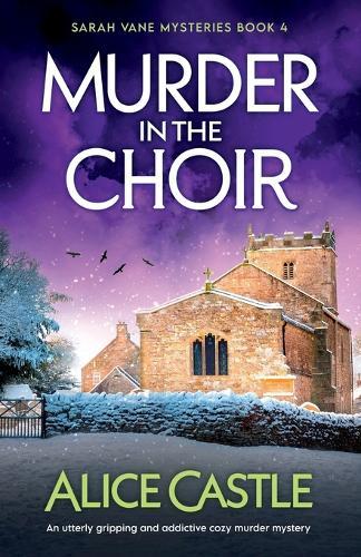 Murder in the Choir: An utterly gripping and addictive cozy murder mystery
