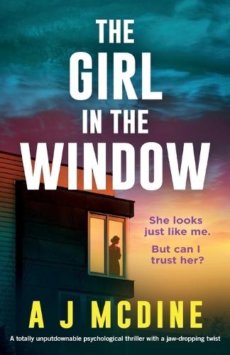 The Girl in the Window: A totally unputdownable psychological thriller with a jaw-dropping twist