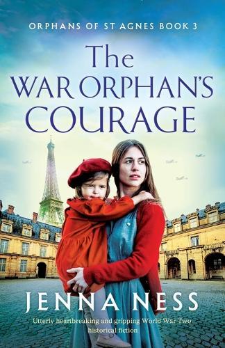 The War Orphan's Courage: Utterly heartbreaking and gripping World War Two historical fiction