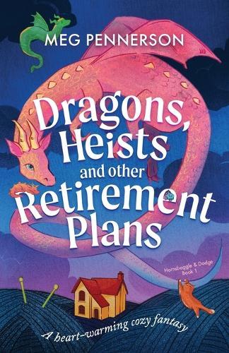 Dragons, Heists and Other Retirement Plans: A heart-warming cozy fantasy