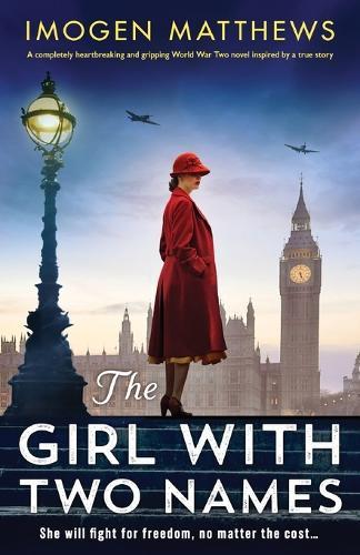 The Girl with Two Names: A completely heartbreaking and gripping World War Two novel inspired by a true story