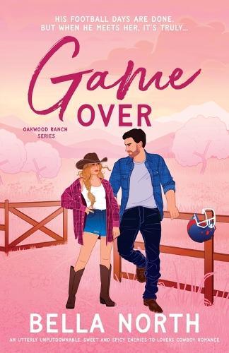 Game Over: An utterly unputdownable, sweet and spicy enemies-to-lovers cowboy romance