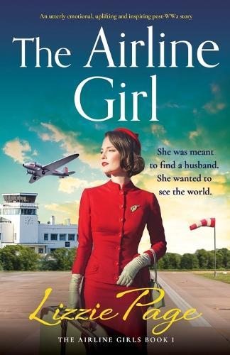 The Airline Girl: An utterly emotional, uplifting and inspiring post-WW2 story