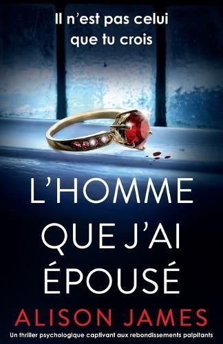 L'Homme que j'ai épousé: Un thriller psychologique captivant aux rebondissements palpitants