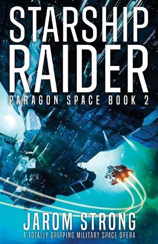 Starship Raider: A totally gripping military space opera
