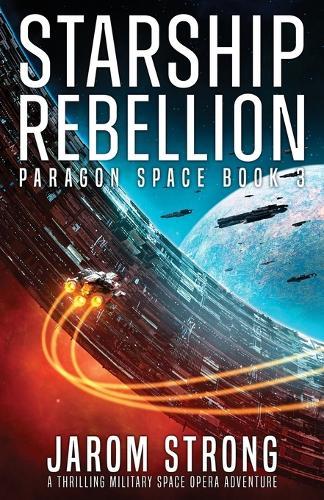 Starship Rebellion: A thrilling military space opera adventure