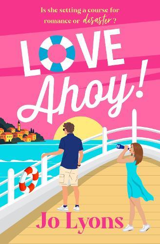 Love Ahoy!: A BRAND NEW fun-filled opposites attract rom-com for 2026