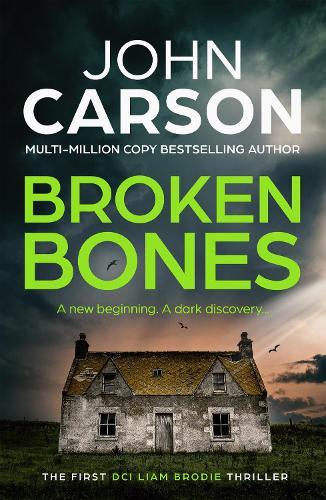 Broken Bones: A BRAND NEW gripping Scottish crime thriller from John Carson