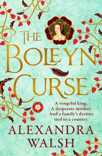 The Boleyn Curse: A BRAND NEW enchanting, historical novel packed with secrets from Alexandra Walsh for 2026