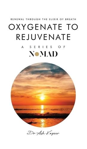 Oxygenate to Rejuvenate: Renewal Through The Elixir Of Breath