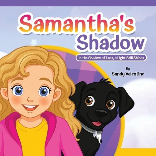 Samantha's Shadow: In the Shadow of Loss, a Light Still Shines