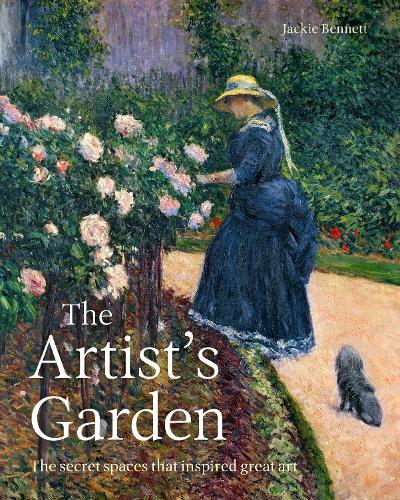 The Artist's Garden: The secret spaces that inspired great art