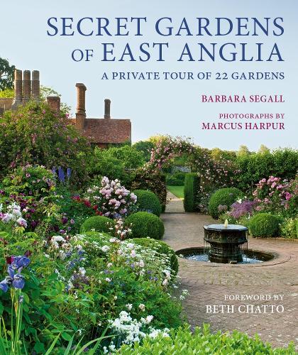 Secret Gardens of East Anglia: A Private Tour of 22 Gardens