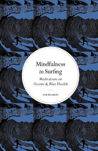 Mindfulness in Surfing: Meditations on Oceans & Blue Health