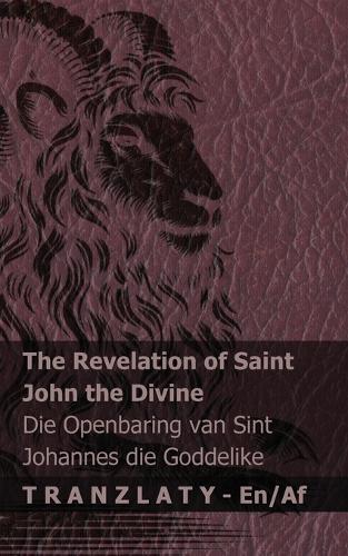 The Revelation of Saint John the Divine / Die Openbaring van Sint Johannes die Goddelike: Tranzlaty English Afrikaans