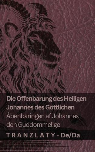 Die Offenbarung des Heiligen Johannes des Göttlichen / Åbenbaringen af Johannes den Guddommelige: Tranzlaty Deutsch Dansk